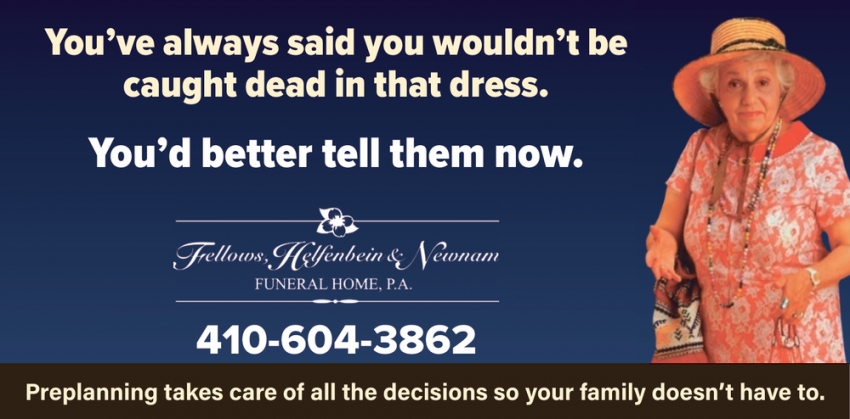 You'd Better Tell Them Now., Fellows, Helfenbein & Newnam Funeral Home